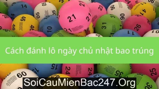 Cách đánh lô ngày chủ nhật